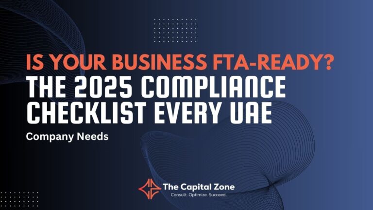 Is Your Business FTA-Ready? The 2025 Compliance Checklist Every UAE Company Needs