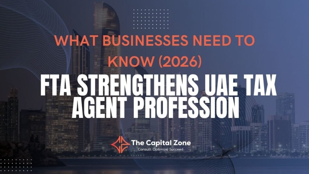 FTA Strengthens UAE Tax Agent Profession | What Businesses Need to Know (2026)